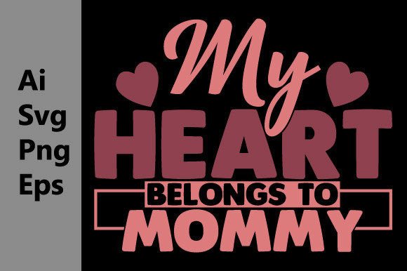My Heart Belongs to Mommy: A Versatile Design Asset